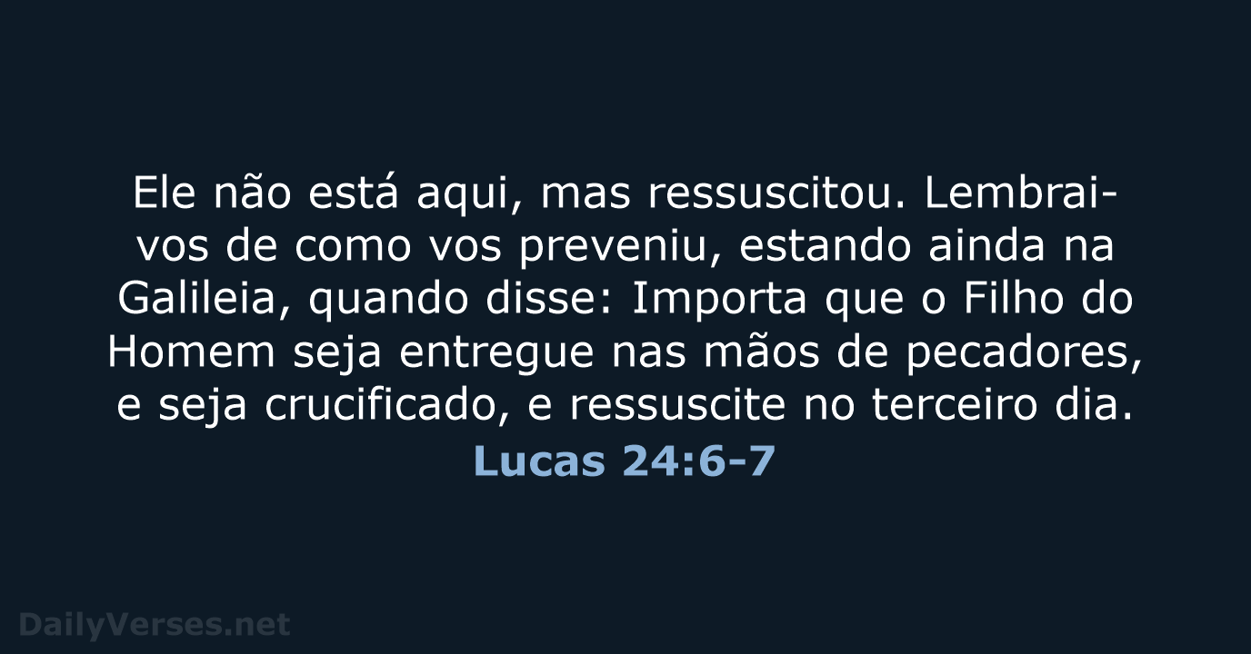 Lucas 24:6-7 - ARA