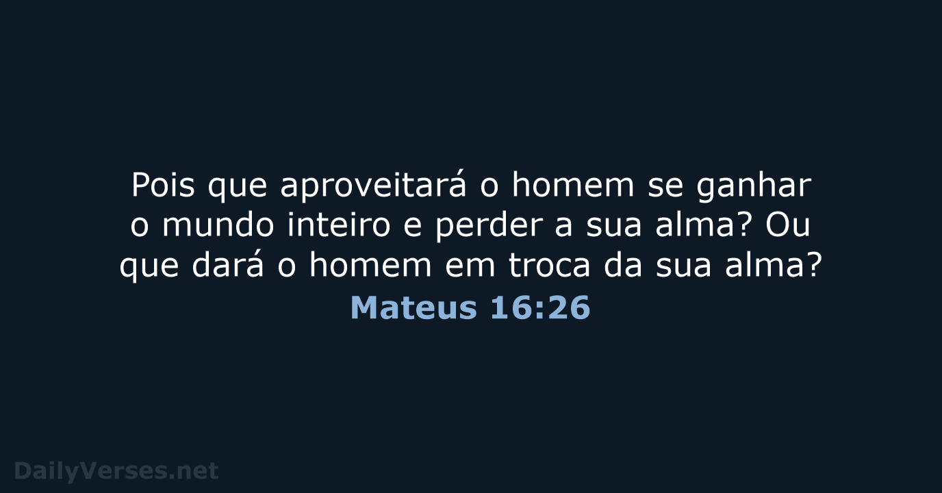 Mateus 16:26 - ARA