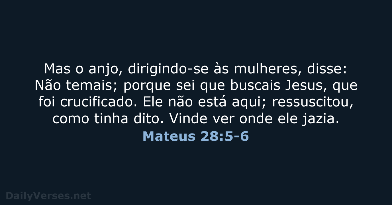Mateus 28:5-6 - ARA