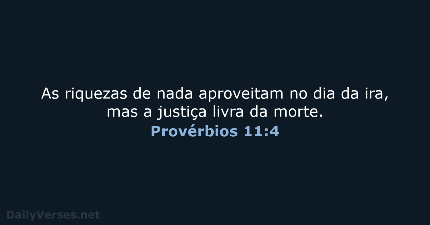 Provérbios 11:4 - ARA