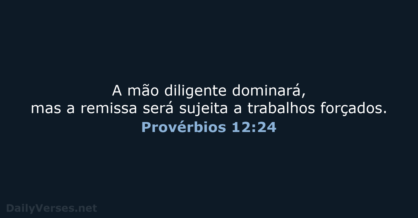 Provérbios 12:24 - ARA