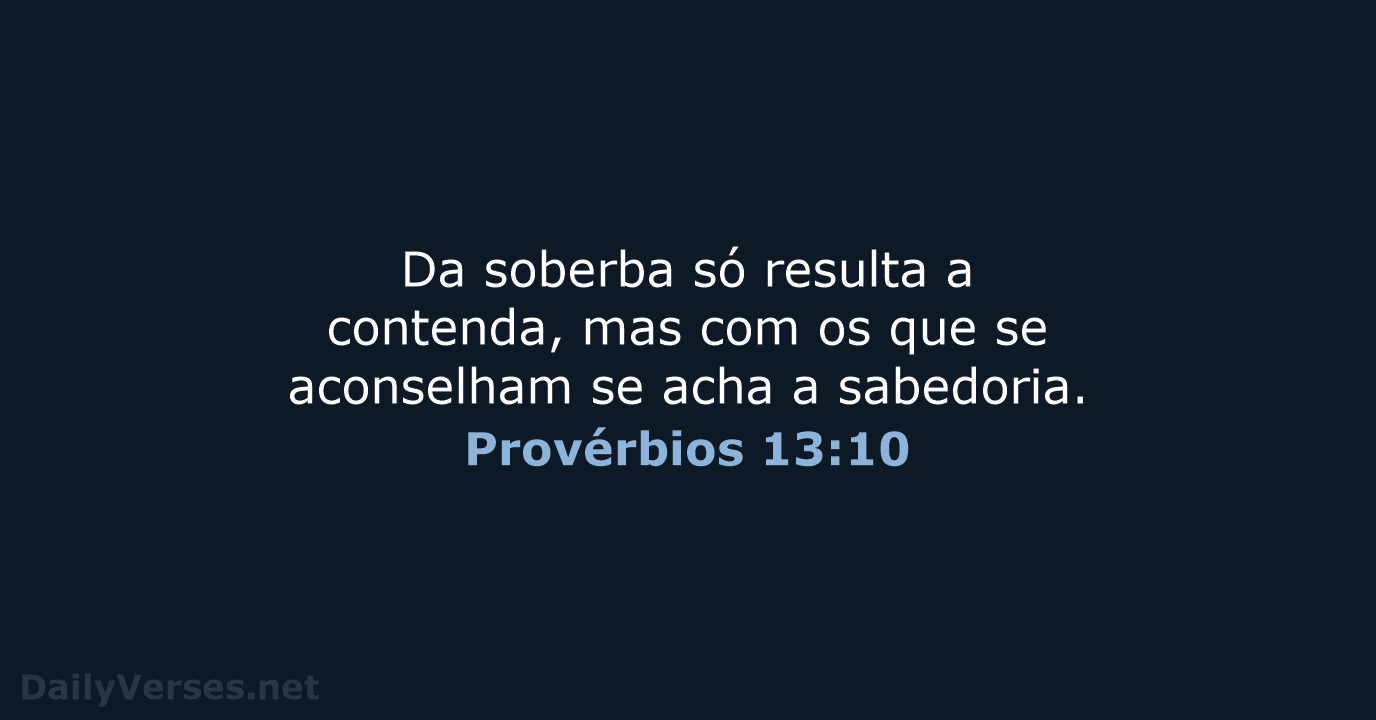 Provérbios 13:10 - ARA