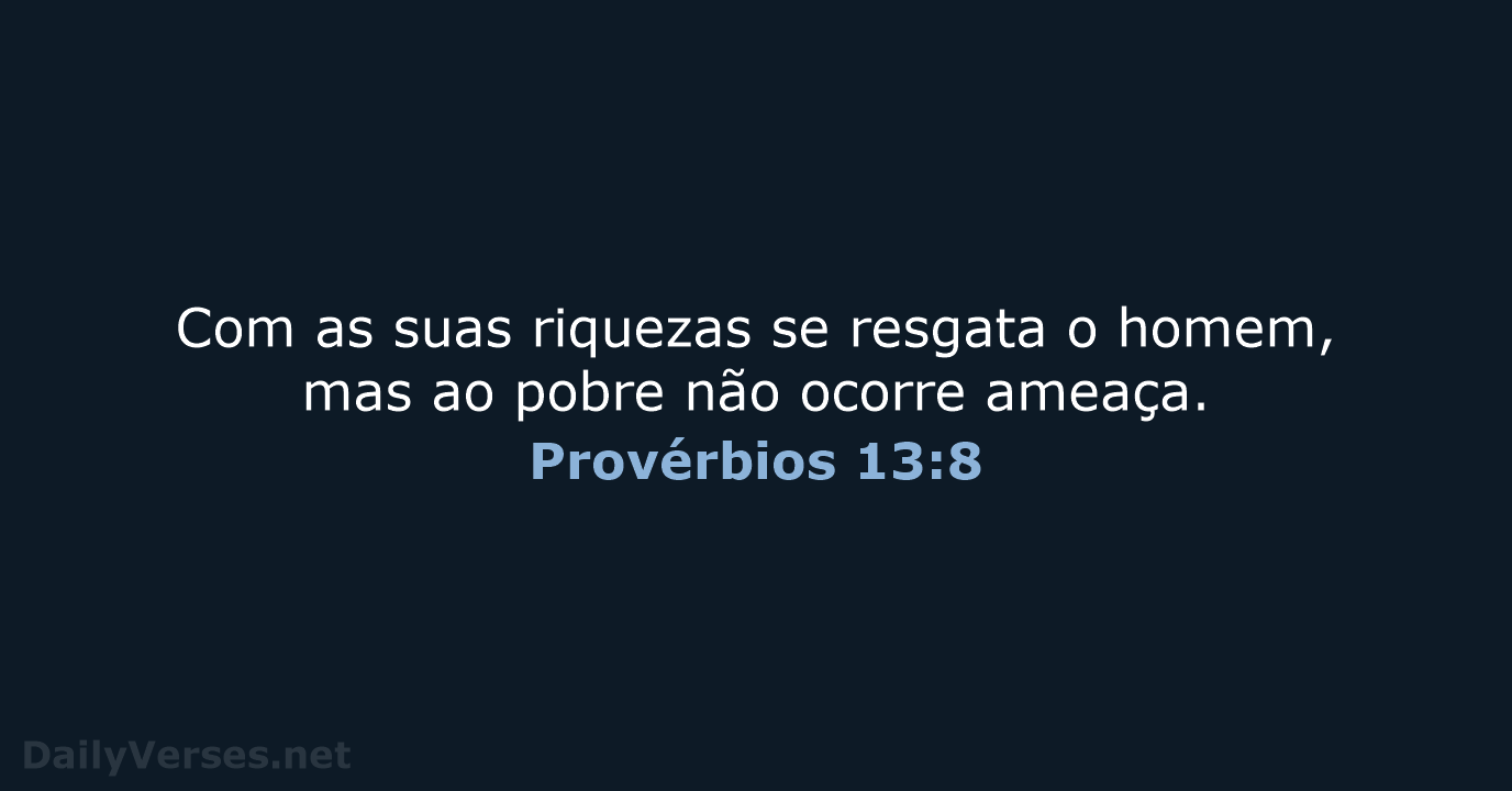 Provérbios 13:8 - ARA