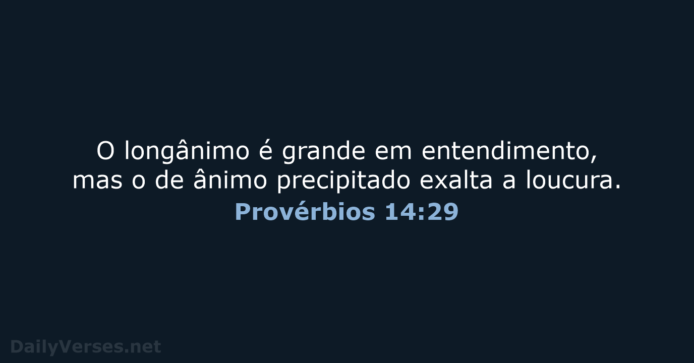 Provérbios 14:29 - ARA