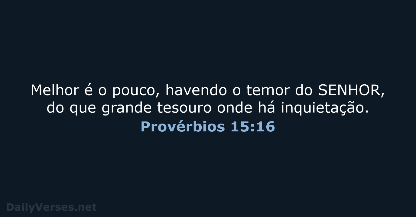 Provérbios 15:16 - ARA