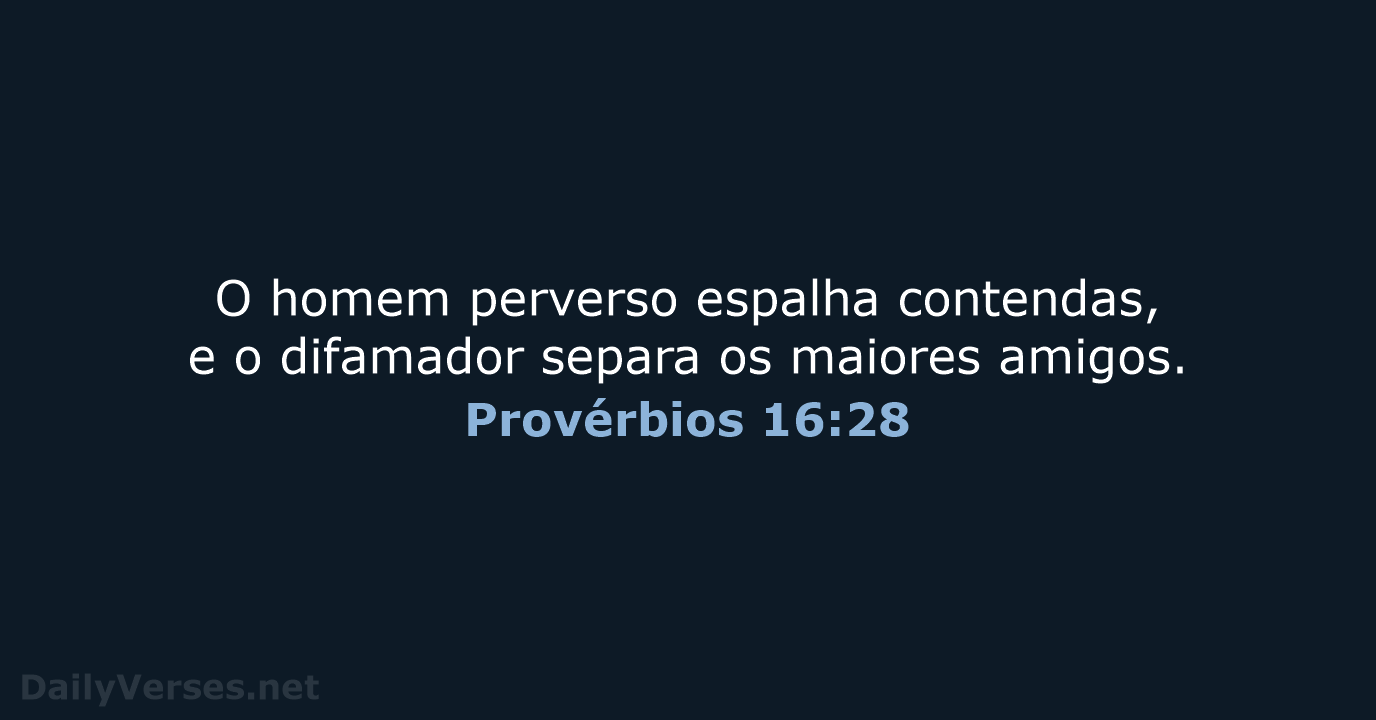 Provérbios 16:28 - ARA
