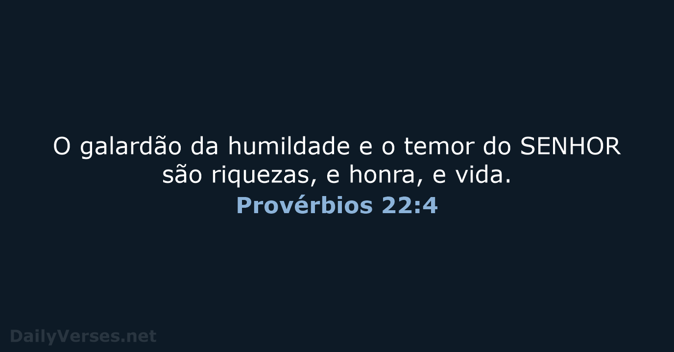 Provérbios 22:4 - ARA