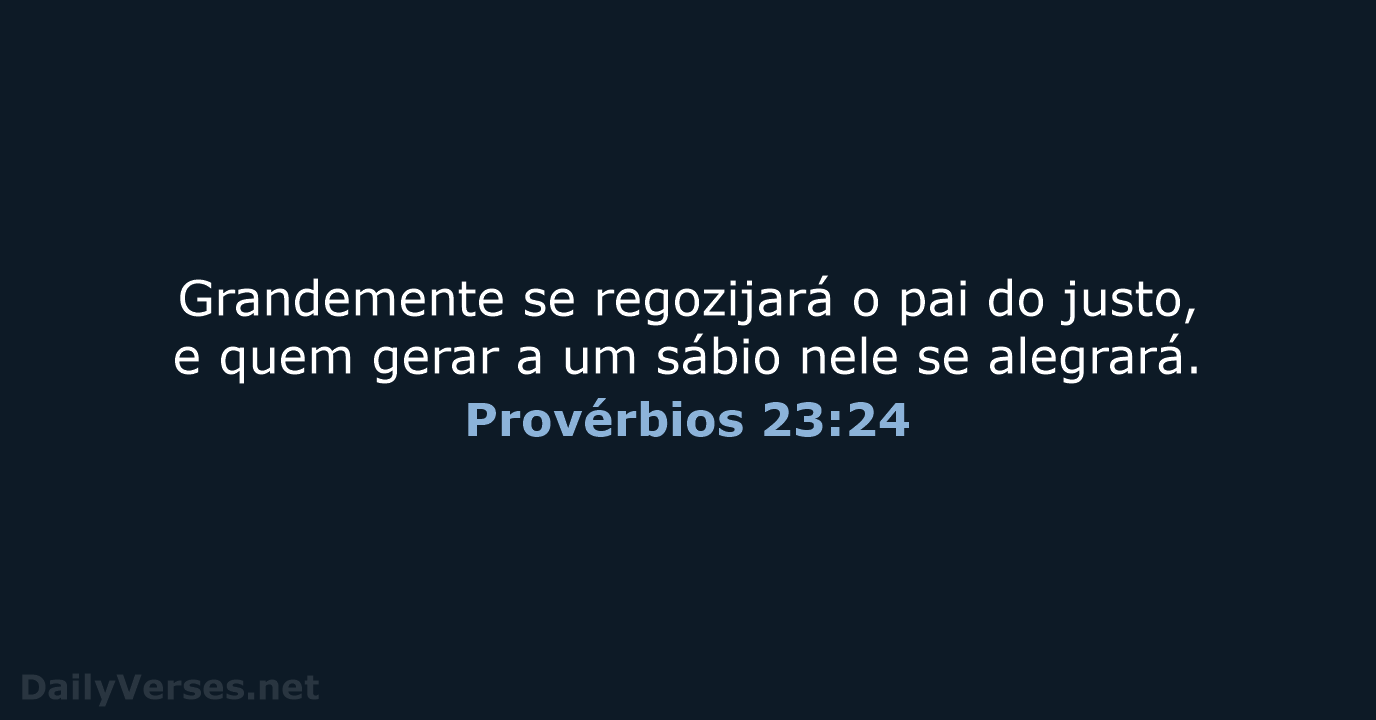 Provérbios 23:24 - ARA