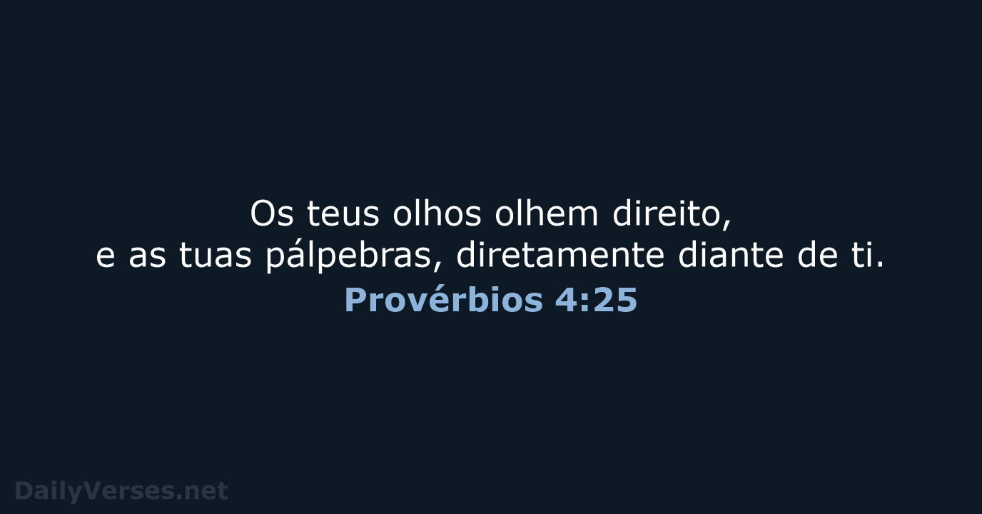 Provérbios 4:25 - ARA