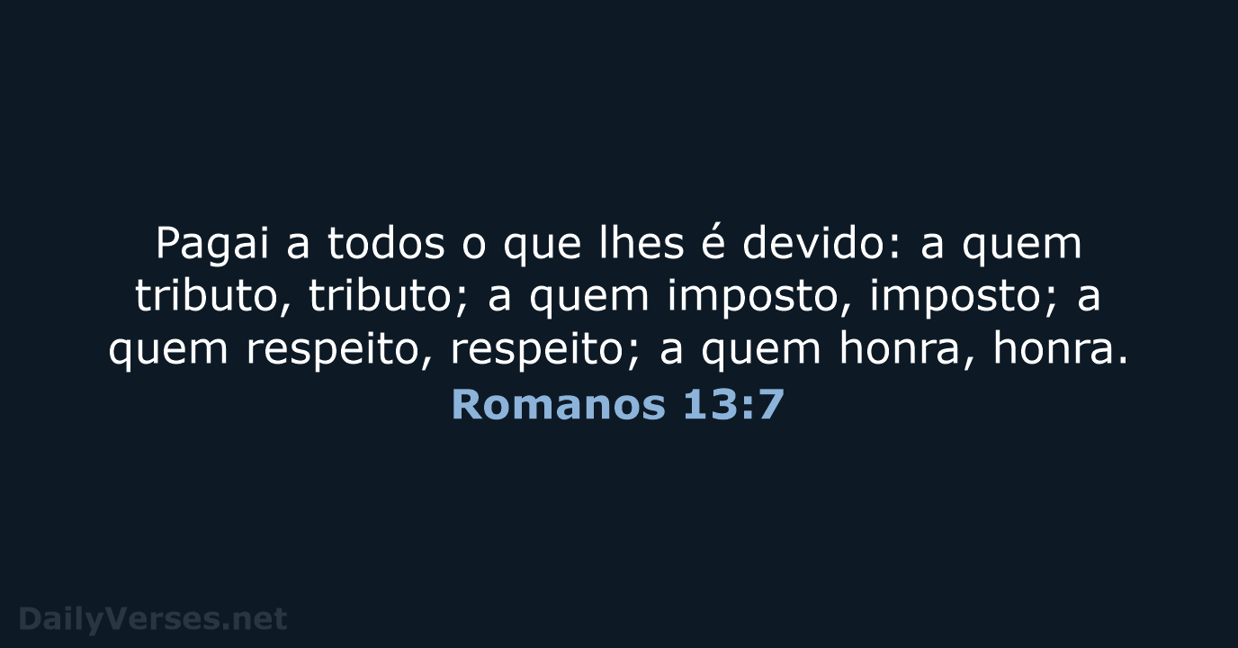 Romanos 13:7 - ARA
