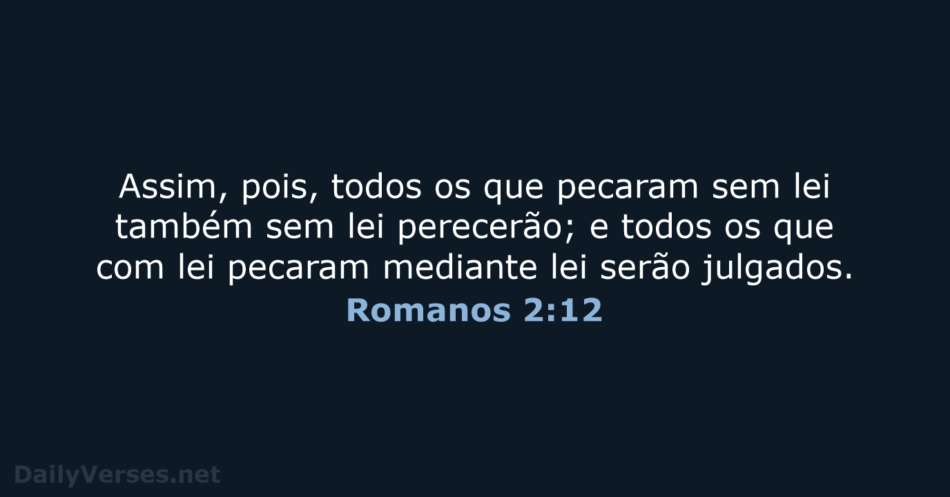 Romanos 2:12 - ARA