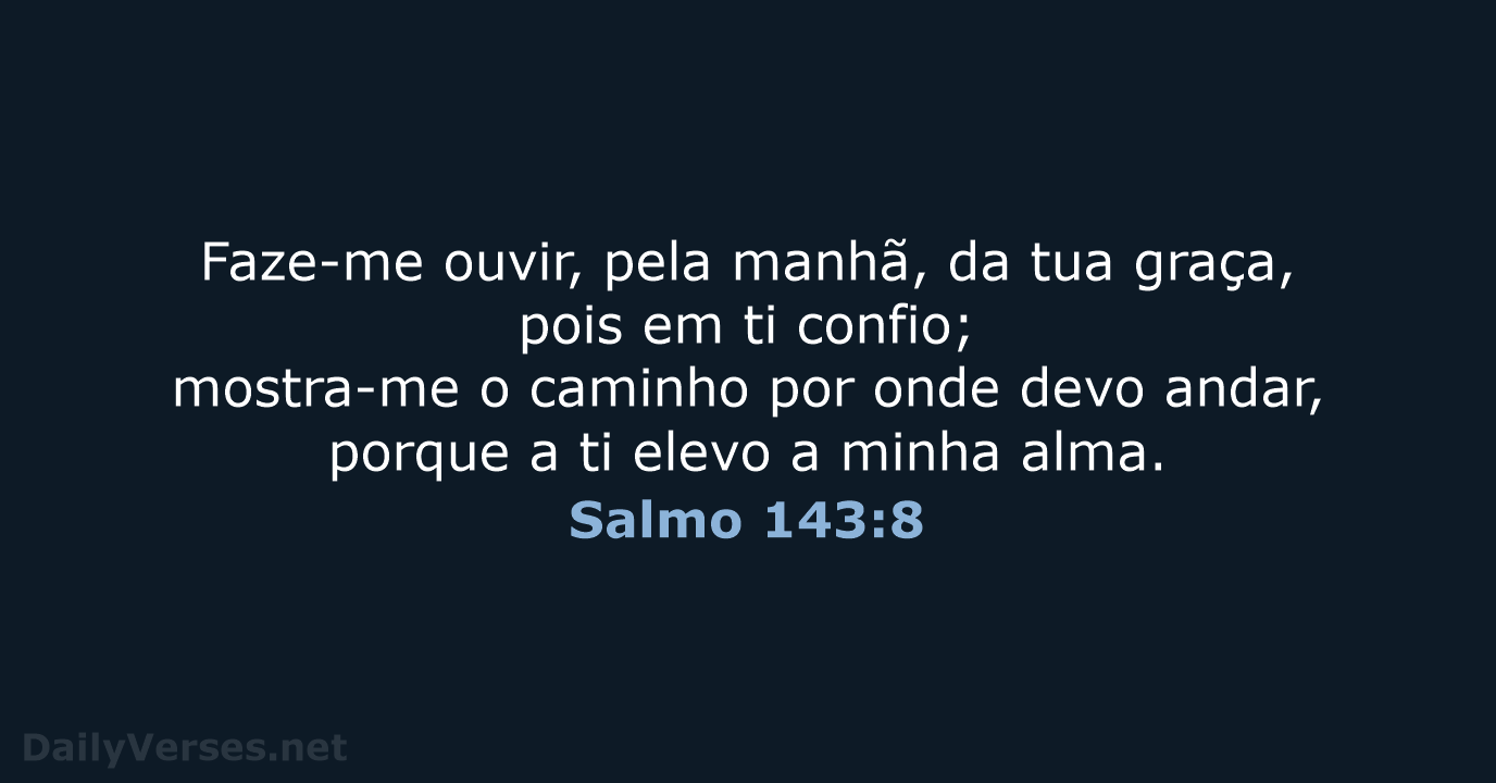 Salmo 143:8 - ARA