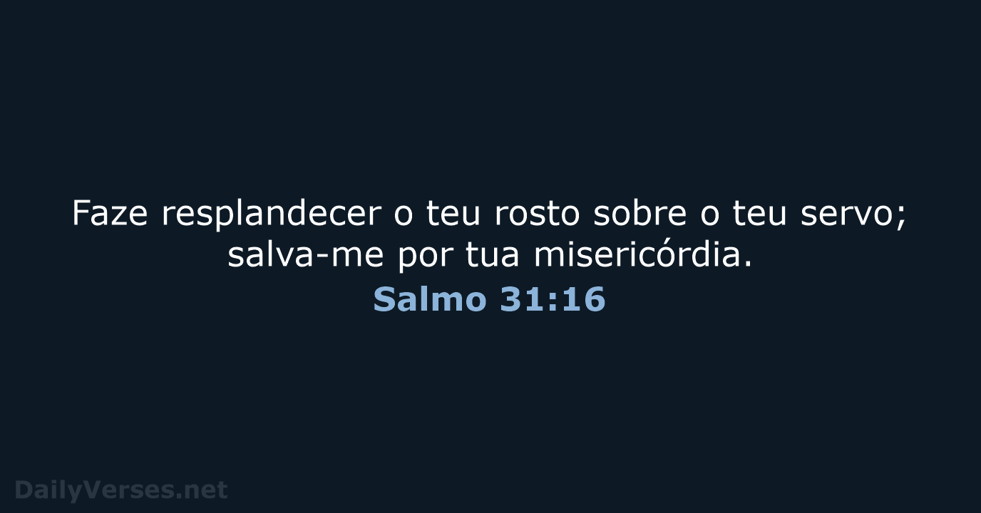 Salmo 31:16 - ARA