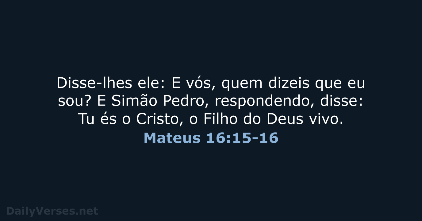 Mateus 16:15-16 - ARC