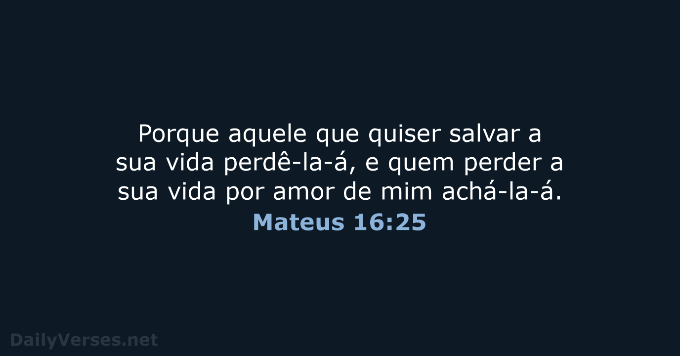 Mateus 16:25 - ARC