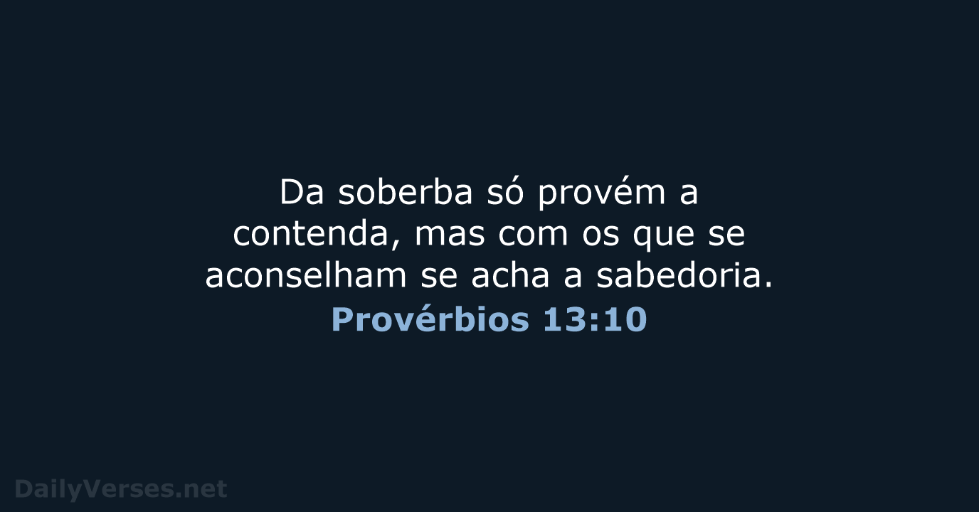 Provérbios 13:10 - ARC