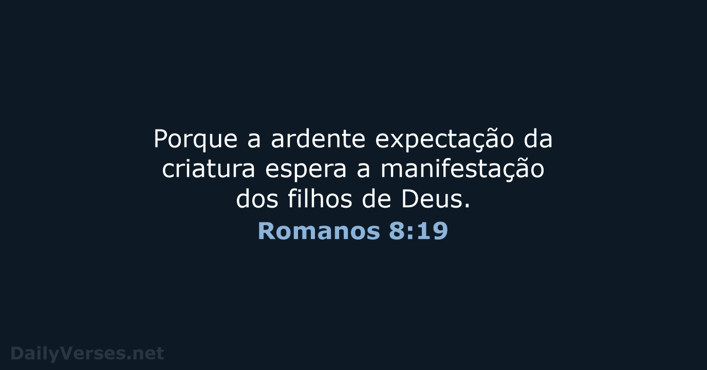 Romanos 8:19 - ARC