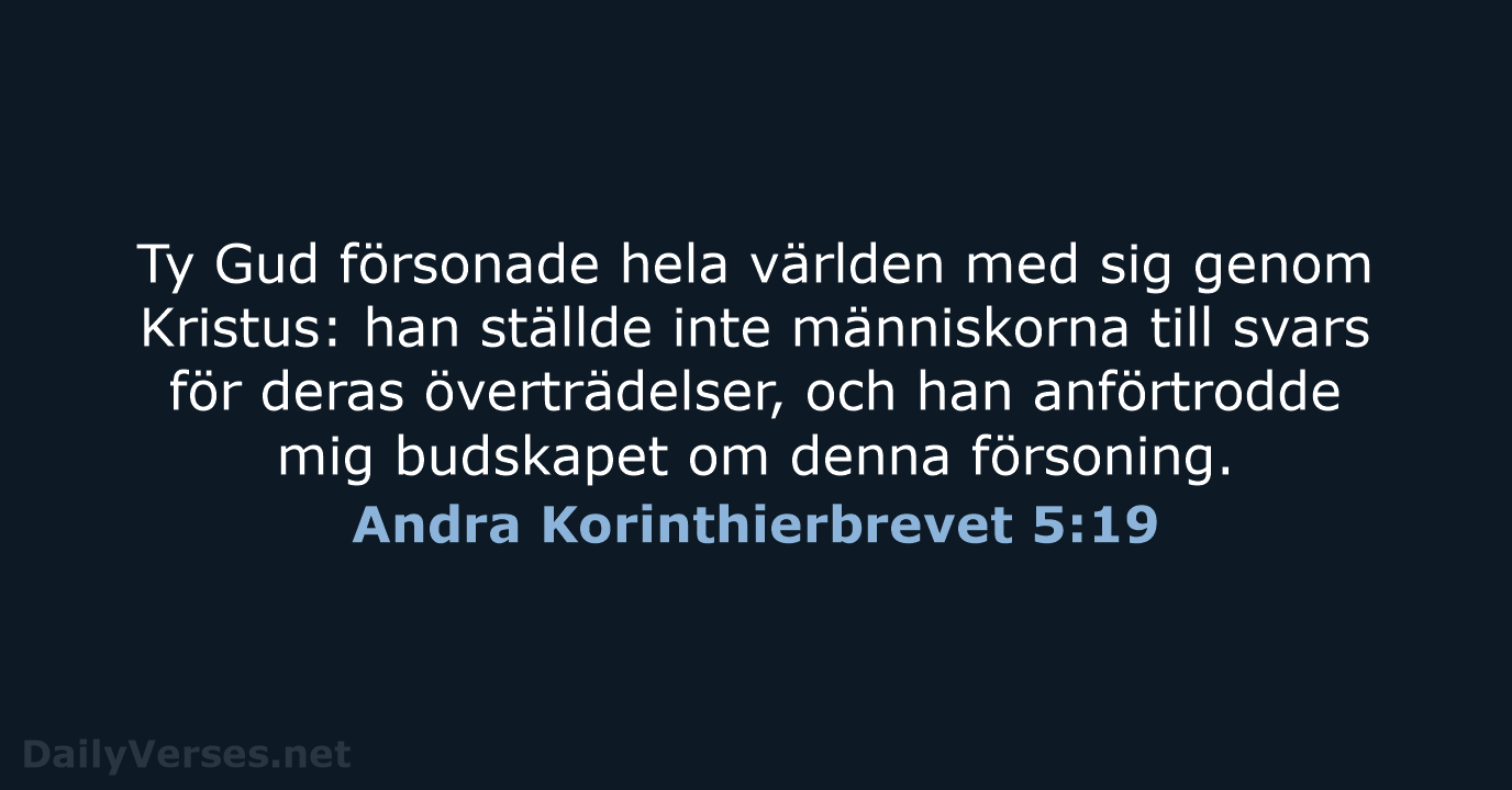 Ty Gud försonade hela världen med sig genom Kristus: han ställde inte… Andra Korinthierbrevet 5:19