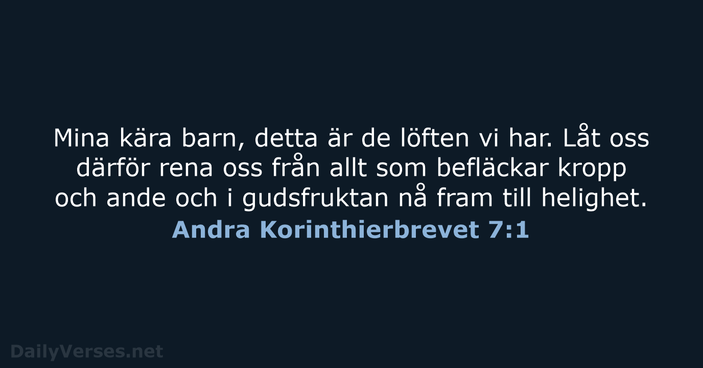 Mina kära barn, detta är de löften vi har. Låt oss därför… Andra Korinthierbrevet 7:1