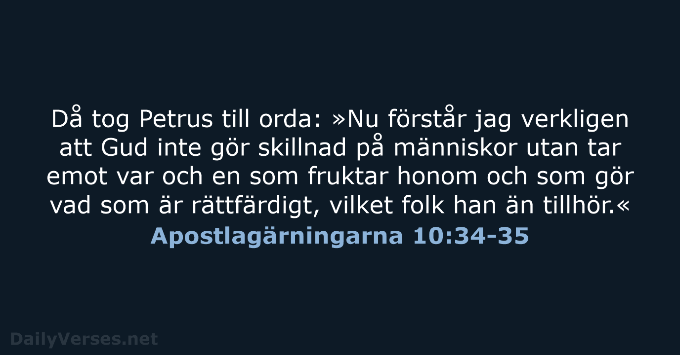 Då tog Petrus till orda: »Nu förstår jag verkligen att Gud inte… Apostlagärningarna 10:34-35