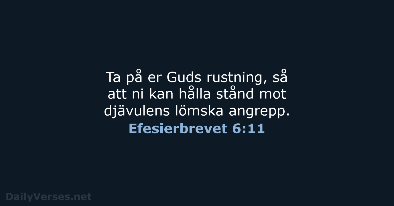 Ta på er Guds rustning, så att ni kan hålla stånd mot… Efesierbrevet 6:11