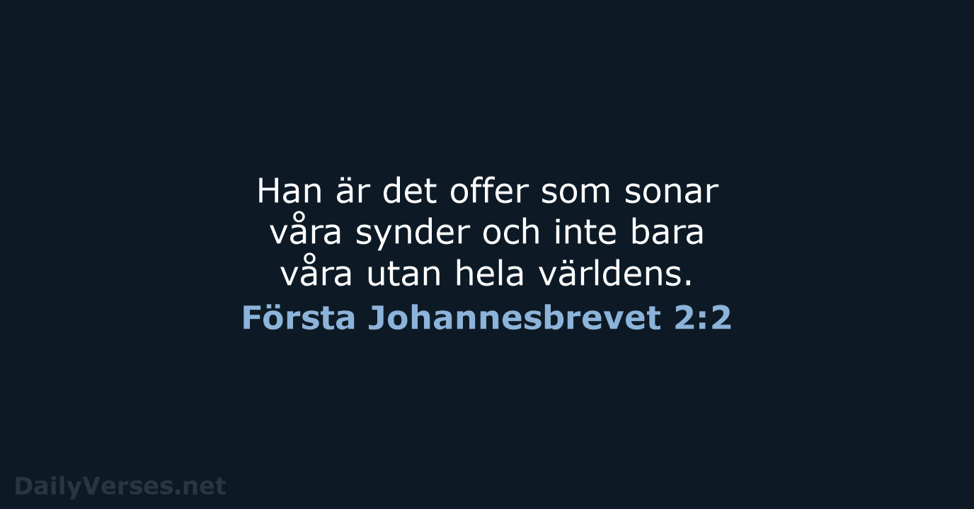 Han är det offer som sonar våra synder och inte bara våra… Första Johannesbrevet 2:2
