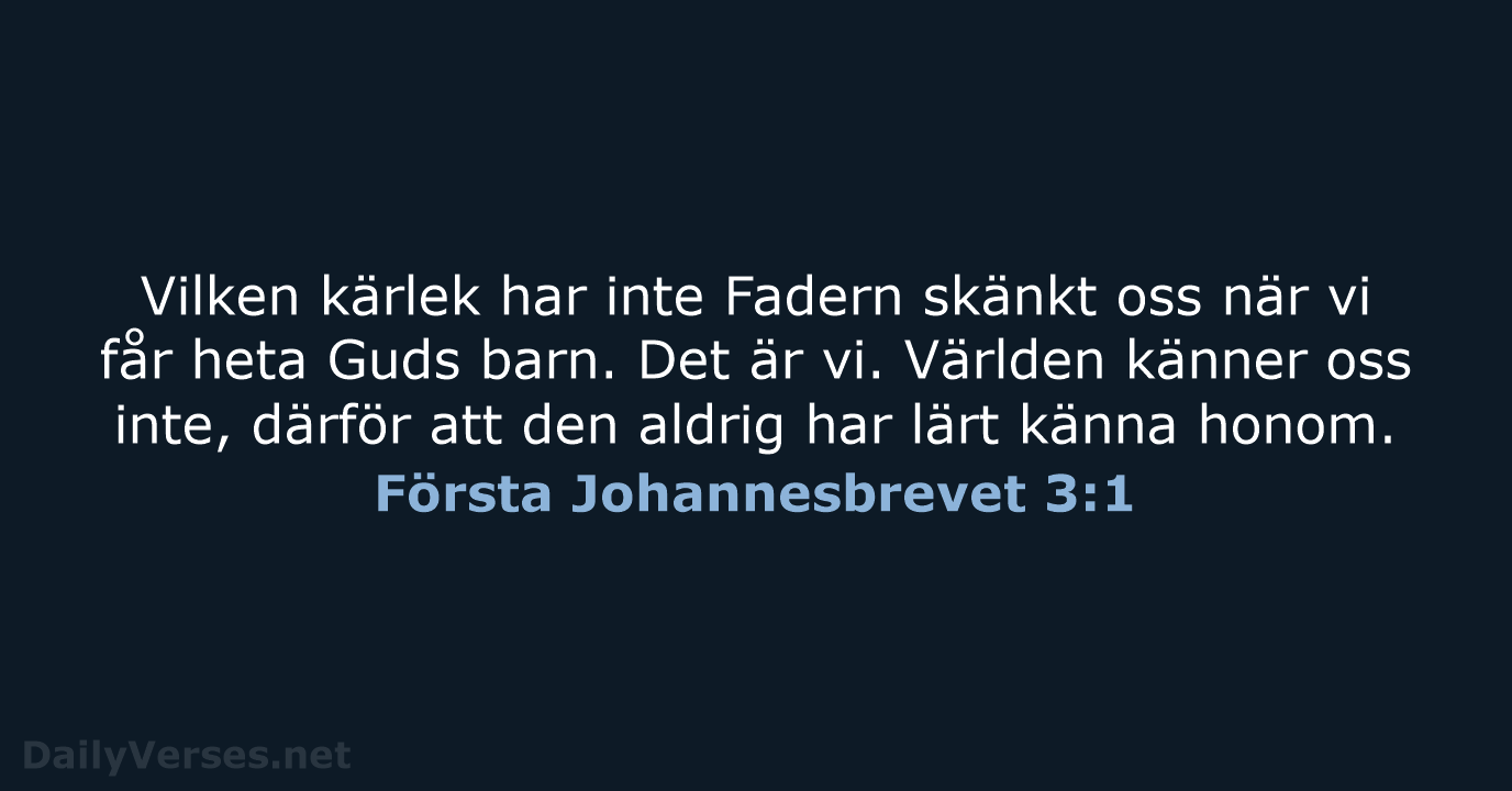 Vilken kärlek har inte Fadern skänkt oss när vi får heta Guds… Första Johannesbrevet 3:1