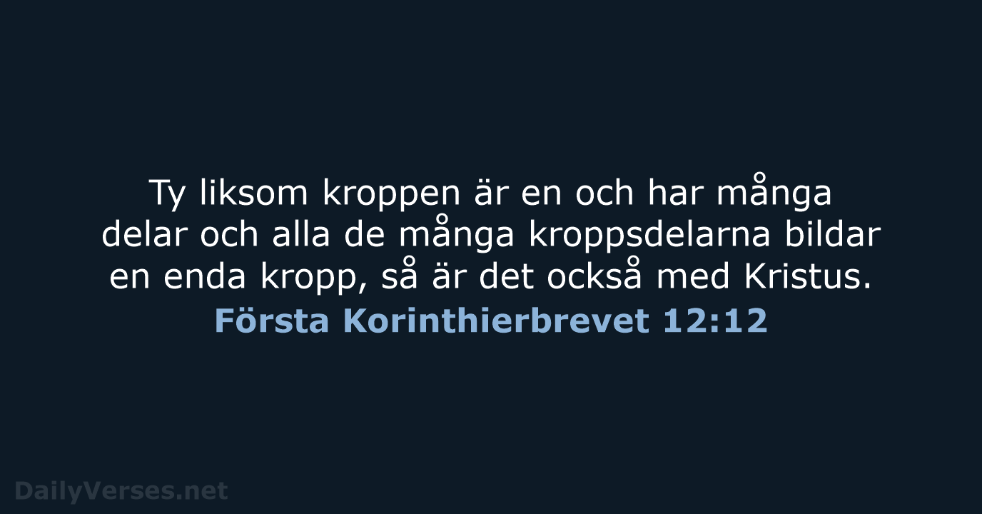Ty liksom kroppen är en och har många delar och alla de… Första Korinthierbrevet 12:12