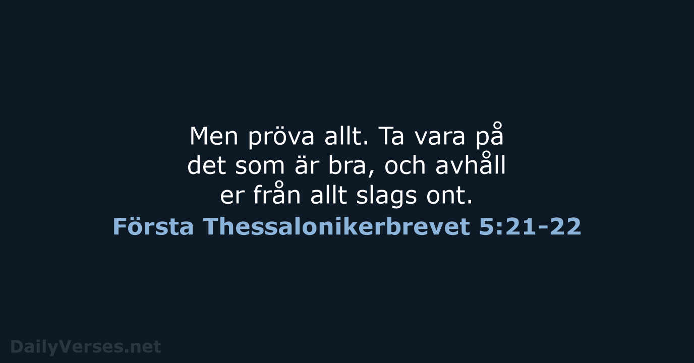 Men pröva allt. Ta vara på det som är bra, och avhåll… Första Thessalonikerbrevet 5:21-22