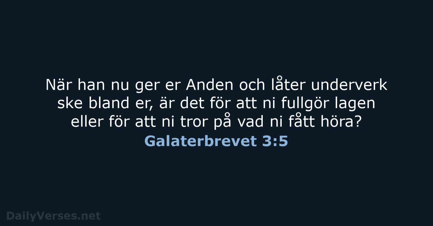 När han nu ger er Anden och låter underverk ske bland er… Galaterbrevet 3:5