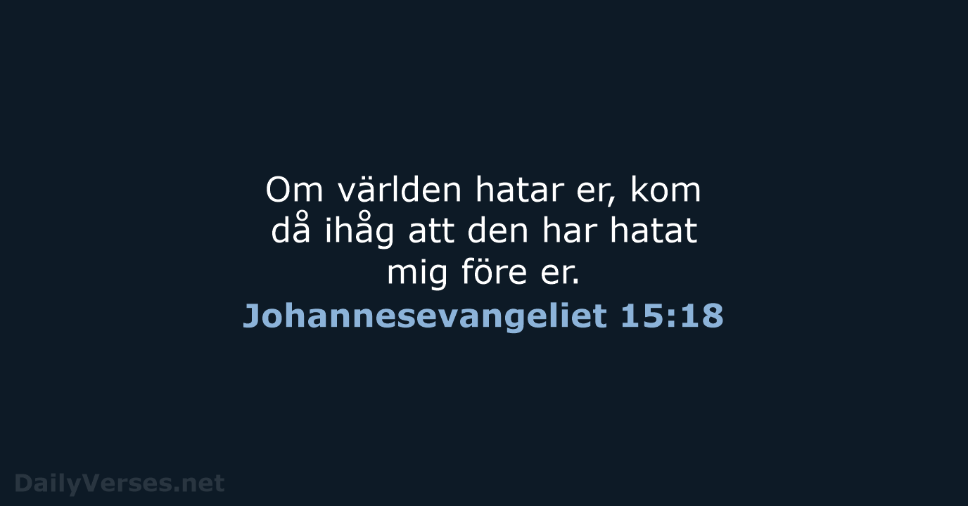 Johannesevangeliet 15:18 - B2000