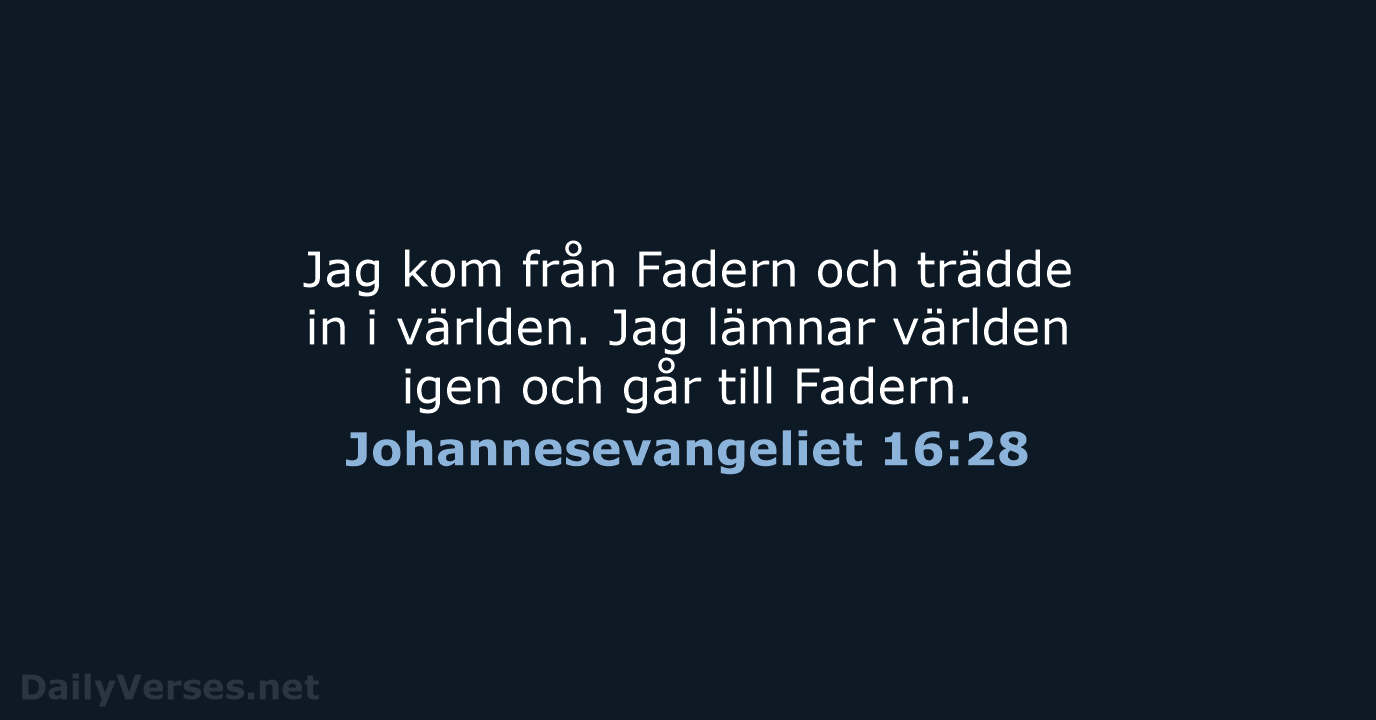 Johannesevangeliet 16:28 - B2000