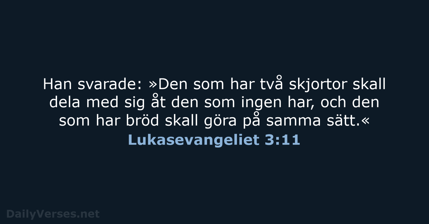 Han svarade: »Den som har två skjortor skall dela med sig åt… Lukasevangeliet 3:11