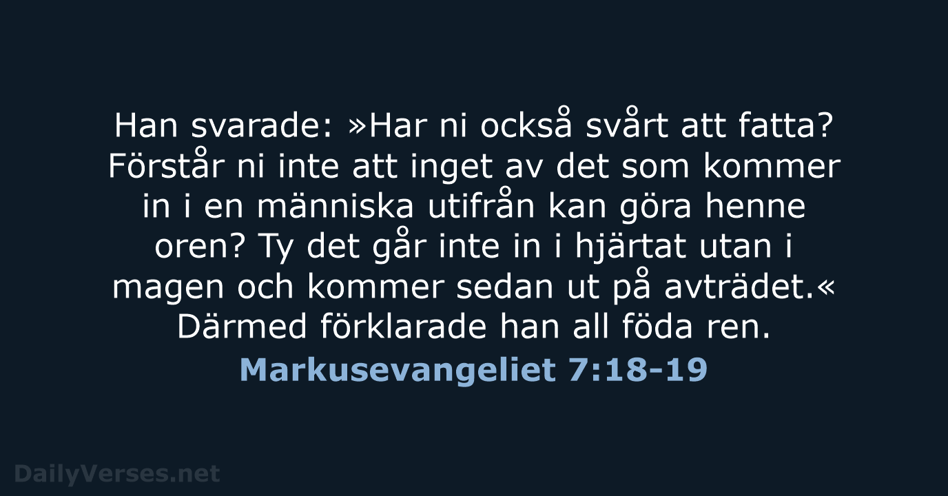 Han svarade: »Har ni också svårt att fatta? Förstår ni inte att… Markusevangeliet 7:18-19