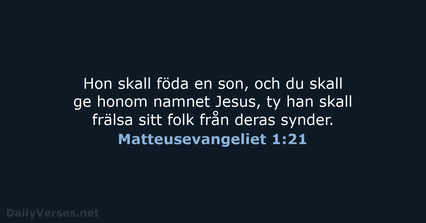Hon skall föda en son, och du skall ge honom namnet Jesus… Matteusevangeliet 1:21