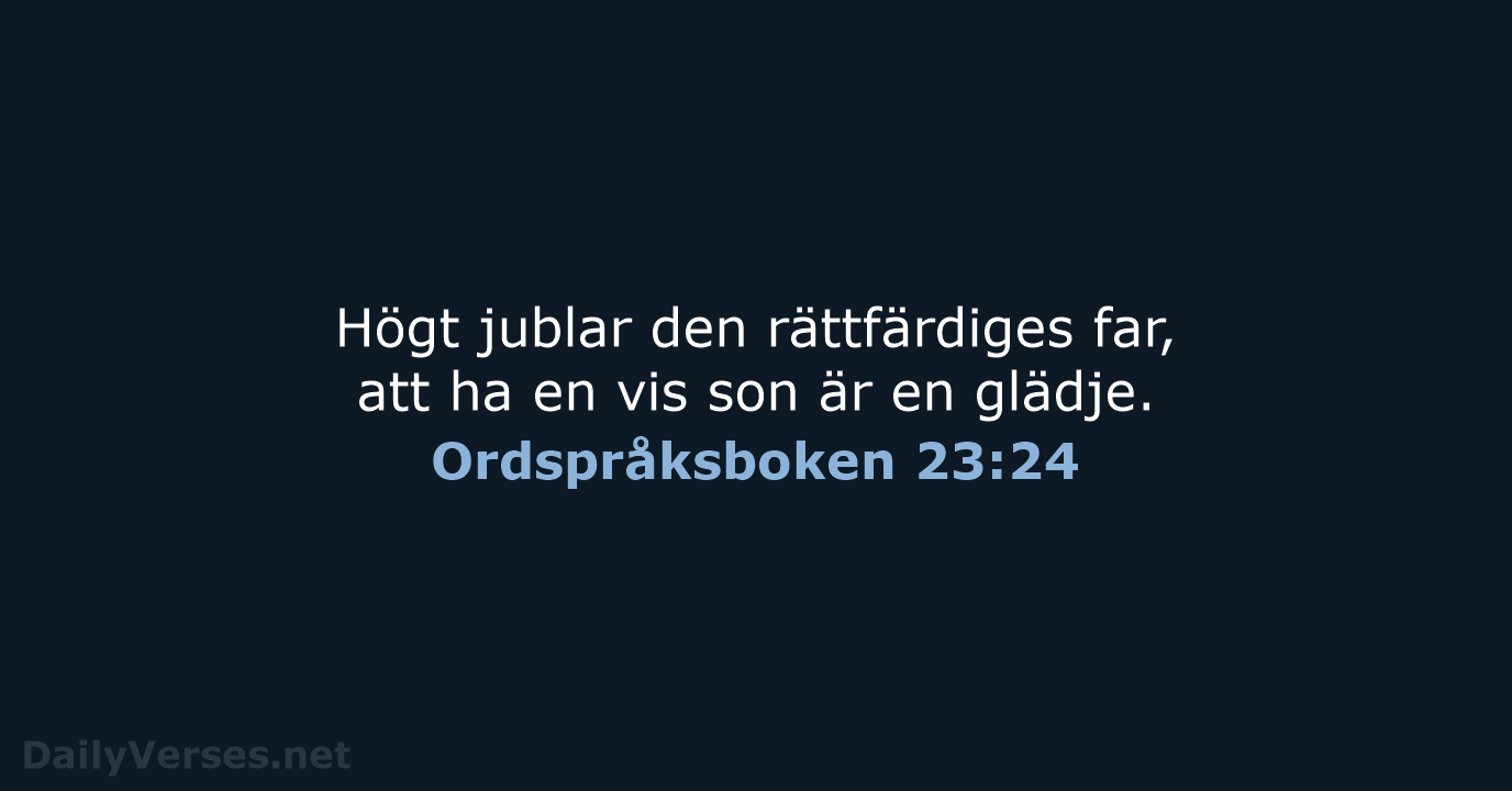 Ordspråksboken 23:24 - B2000