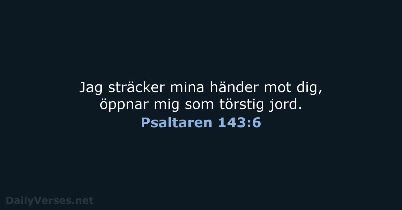 Psaltaren 143:6 - B2000