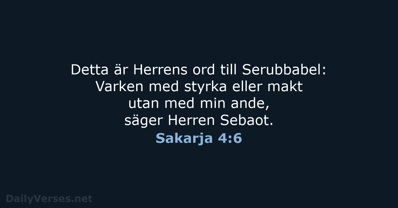 Detta är Herrens ord till Serubbabel: Varken med styrka eller makt utan… Sakarja 4:6