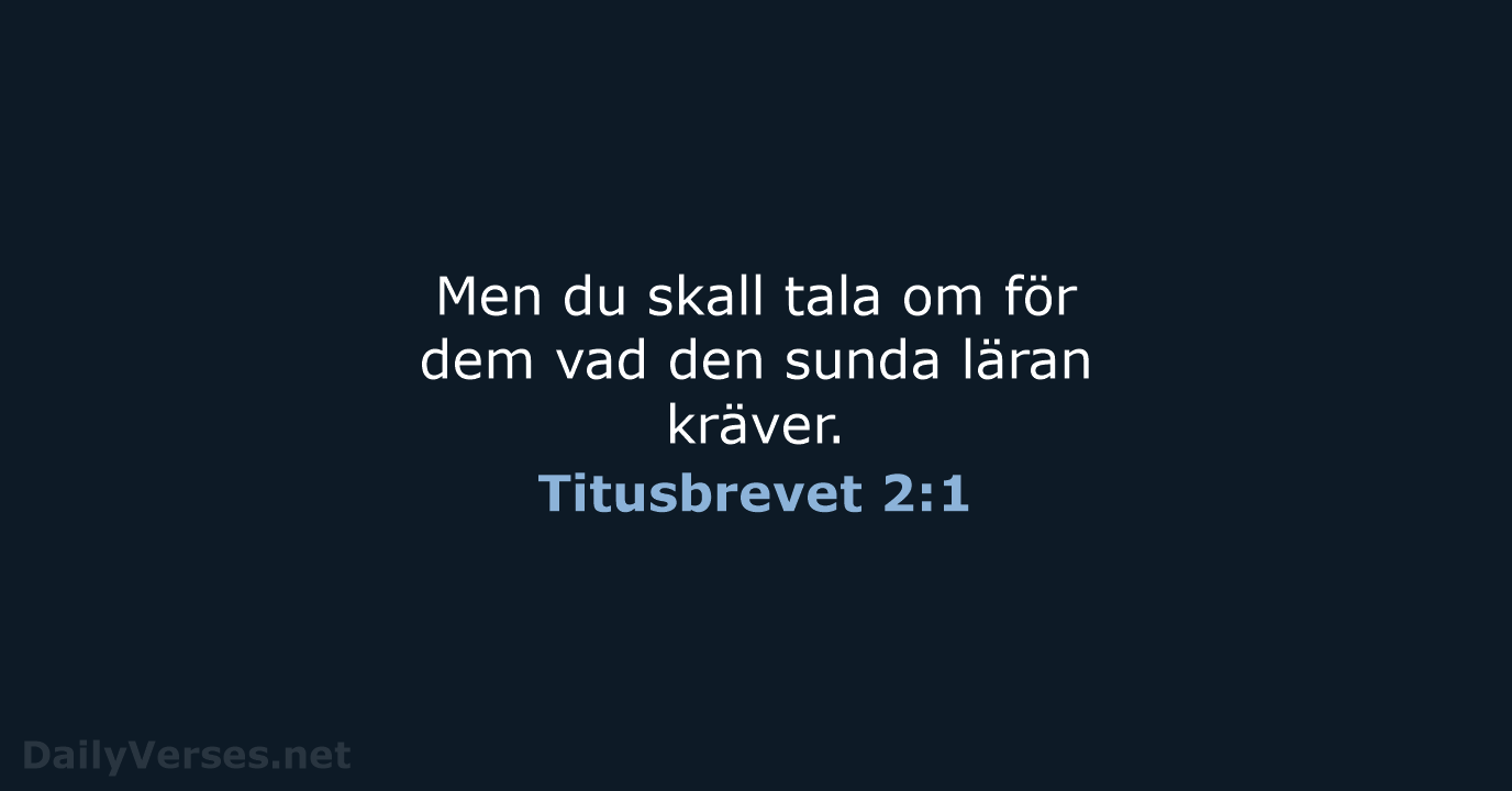 Men du skall tala om för dem vad den sunda läran kräver. Titusbrevet 2:1