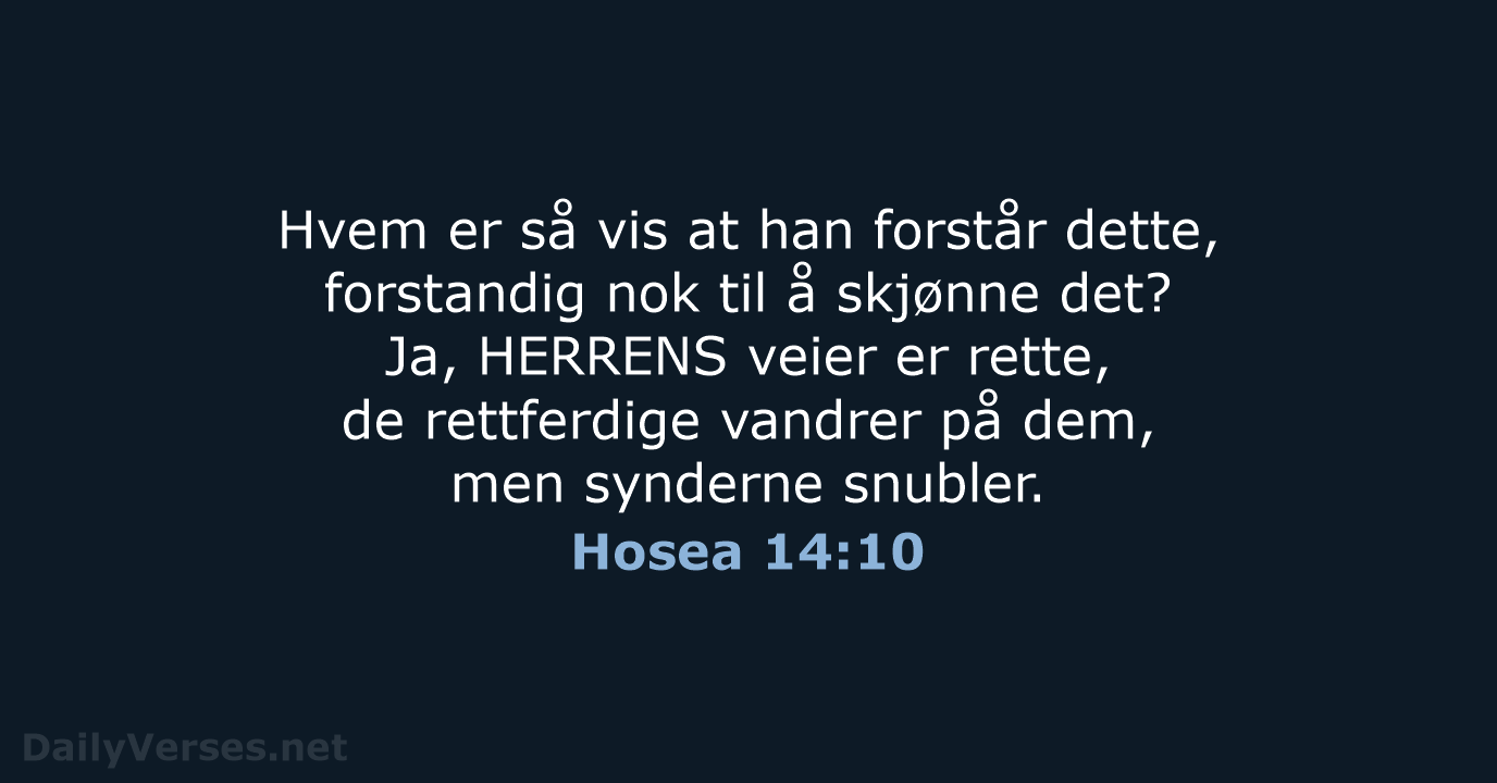 Hvem er så vis at han forstår dette, forstandig nok til å… Hosea 14:10