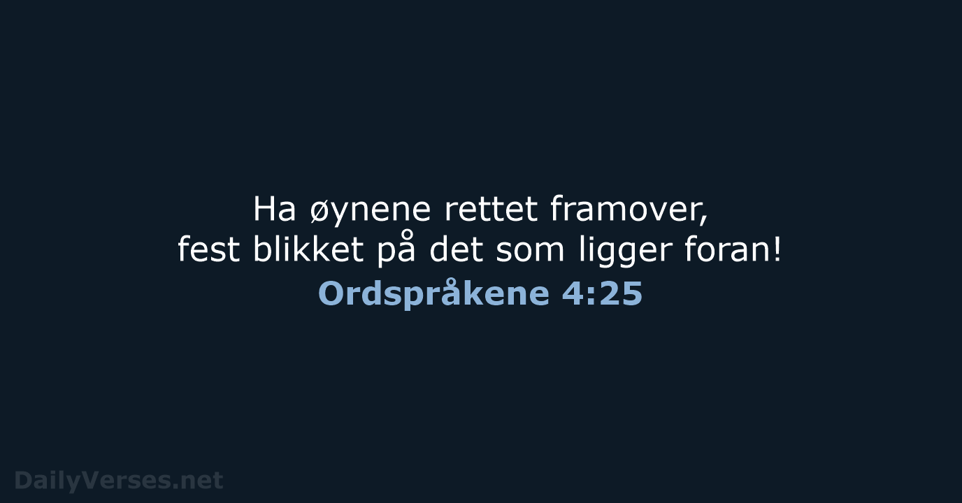 Ordspråkene 4:25 - B2024