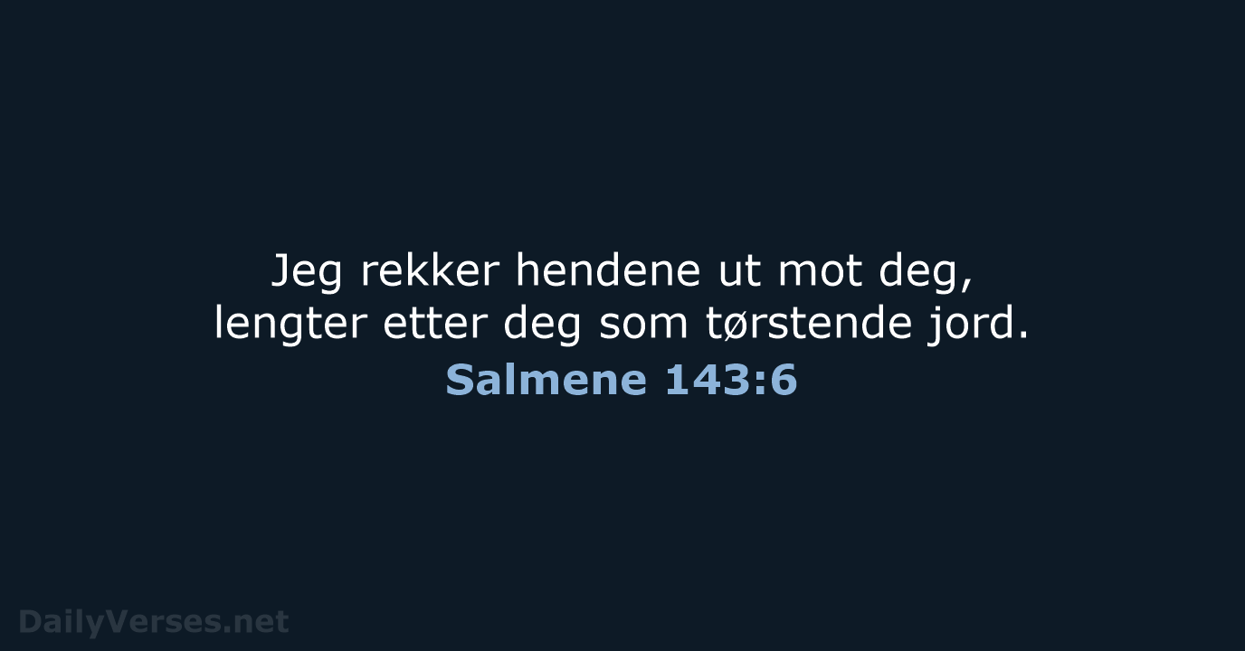 Salmene 143:6 - B2024