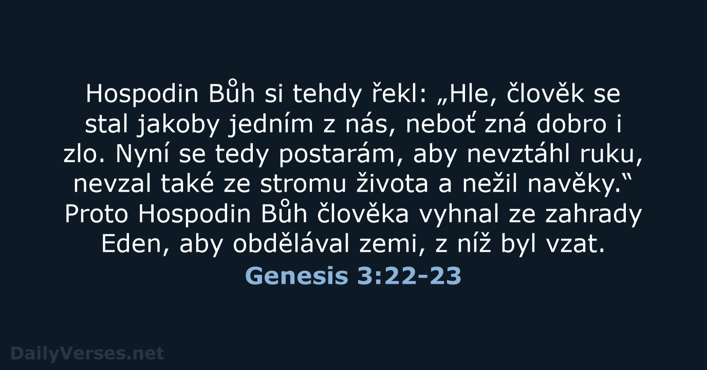 Hospodin Bůh si tehdy řekl: „Hle, člověk se stal jakoby jedním z… Genesis 3:22-23
