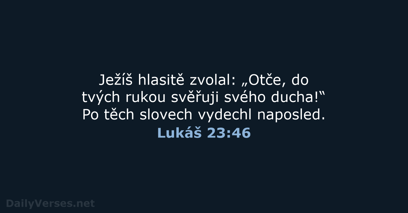 Lukáš 23:46 - B21