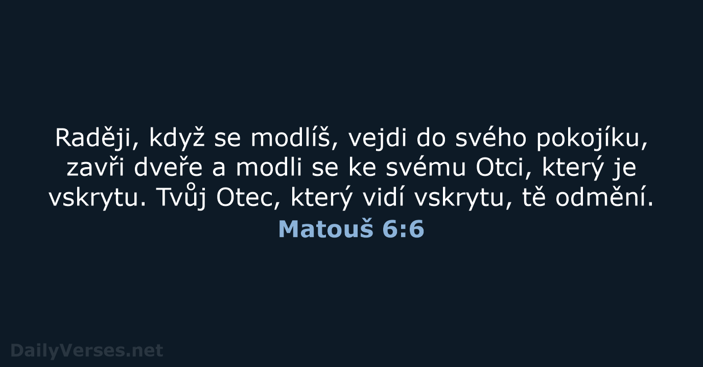 Matouš 6:6 - B21