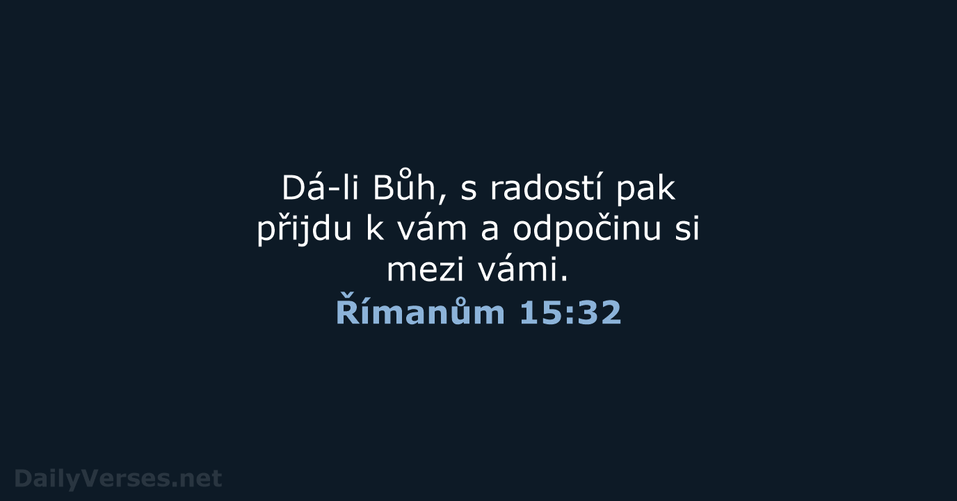 Římanům 15:32 - B21