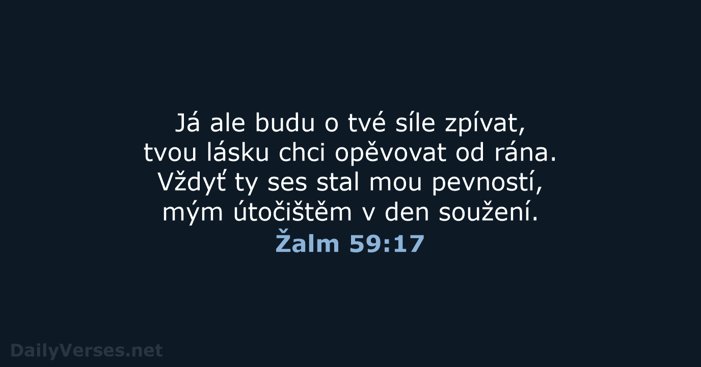 Já ale budu o tvé síle zpívat, tvou lásku chci opěvovat od… Žalm 59:17