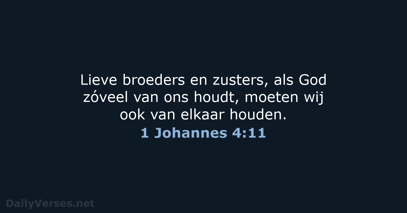 Lieve broeders en zusters, als God zóveel van ons houdt, moeten wij… 1 Johannes 4:11