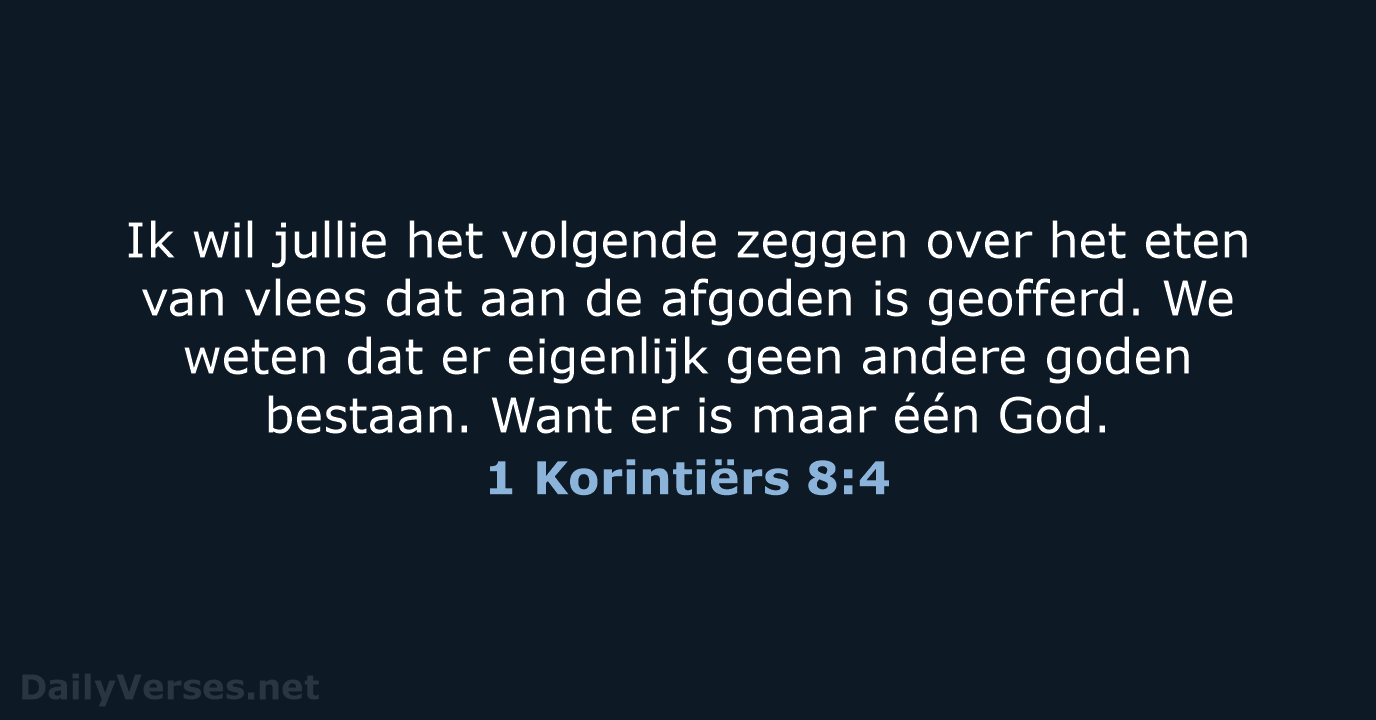 Ik wil jullie het volgende zeggen over het eten van vlees dat… 1 Korintiërs 8:4