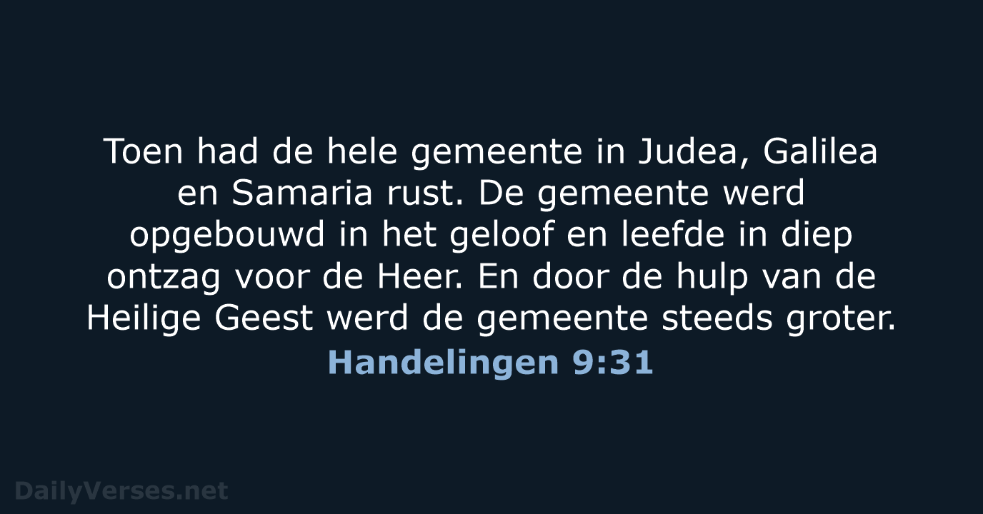 Toen had de hele gemeente in Judea, Galilea en Samaria rust. De… Handelingen 9:31